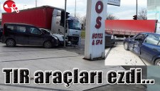 TIR ARAÇLARI EZDİ...