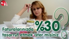 FATURALARINIZDA 30 TASARRUF ETMEK İSTER MİSİNİZ