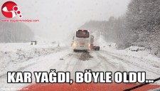 KAR YAĞDI BÖYLE OLDU...
