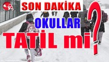 OKULLAR TATİL Mİ