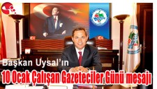 BAŞKAN UYSAL, 10 OCAK ÇALIŞAN GAZETECİLER GÜNÜNÜ KUTLADI