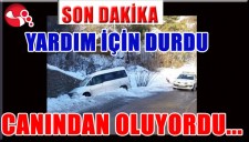 YARDIM İÇİN DURDU CANINDAN OLUYORDU...