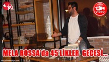 MELA ROSSADA 45LİKLER GECESİ...