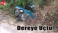 OTOMOBİL DEREYE UÇTU...