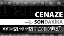 EFKAN ALANIN ACI GÜNÜ