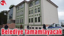 BELEDİYE TAMAMLAYACAK