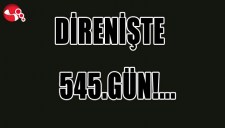 DİRENİŞTE 545. GÜN...