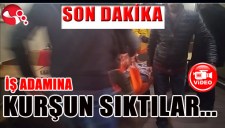 İŞ ADAMINA KURŞUN SIKTILAR