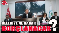 BELEDİYE NE KADAR BORÇLANACAK