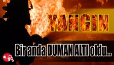 BİR ANDA DUMAN ALTI OLDU...