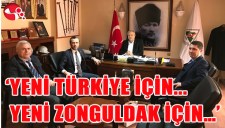 YENİ TÜRKİYE İÇİN, YENİ ZONGULDAK İÇİN...