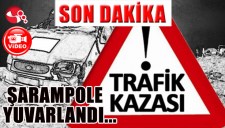 OTOMOBİL ŞARAMPOLE YUVARLANDI