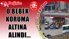 O bebek koruma altına alındı...