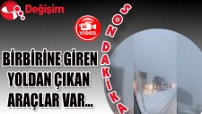 BİRBİRİNE GİREN, YOLDAN ÇIKAN ARAÇLAR VAR...