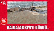 Dalgalar kıyıyı dövdü...