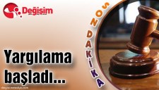 YARGILAMA BAŞLADI...