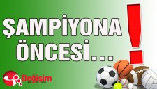 ŞAMPİYONA ÖNCESİ...