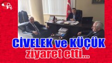 CİVELEK ve KÜÇÜK ziyaret etti...