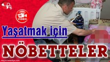 YAŞATMAK İÇİN NÖBETTELER...
