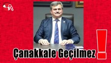 ÇANAKKALE GEÇİLMEZ ..