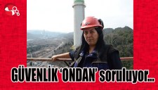 Güvenlik ONDAN soruluyor...