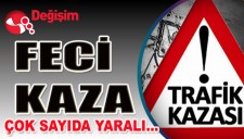 FECİ KAZA... ÇOK SAYIDA YARALI...