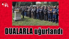 DUALARLA uğurlandı...