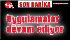 UYGULAMALAR DEVAM EDİYOR