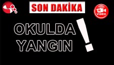 OKULDA YANGIN