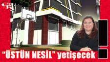 ÜSTÜN NESİL yetişecek