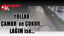 YOLLAR ÇAMUR VE ÇUKUR, LAĞIM İSE...