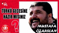 TÜRKÜ GECESİNE HAZIR MISINIZ