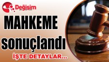 MAHKEME sonuçlandı... İŞTE DETAYLAR...