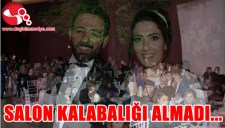 KALABALIK SALONA SIĞMADI...