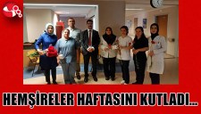 HEMŞİRELER HAFTASINI KUTLADI...