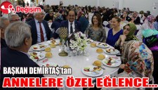 BAŞKAN DEMİRTAŞtan ANNELERE ÖZEL EĞLENCE...