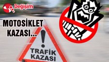 MOTOSİKLET KAZASI...