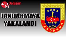 JANDARMAYA YAKALANDI