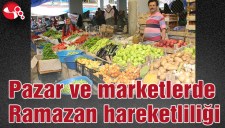 PAZAR VE MARKETLERDE RAMAZAN HAREKETLİLİĞİ