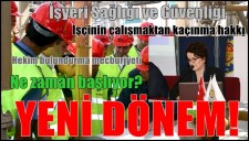 İş sağlığı ve güvenliğinde yeni dönem