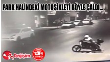 PARK HALİNDEKİ MOTOSİKLETİ BÖYLE ÇALDI...