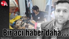 BİR ACI HABER DAHA...