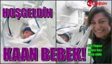 Hoş geldin Kaan Bebek...