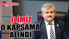 İLİMİZ O KAPSAMA ALINDI