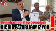 DEMİRBAŞ İDDİALARI CEVAPLADI...