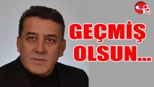 GEÇMİŞ OLSUN...