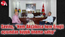 SEVİNÇ, HEM AKÇAKOCA HEM EREĞLİ AÇISINDAN BÜYÜK ÖNEME SAHİP