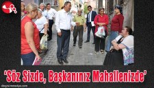 SÖZ SİZDE, BAŞKANINIZ MAHALLENİZDE