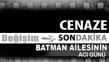 BATMAN AİLESİNİN ACI GÜNÜ...