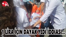 1 LİRA İÇİN DAYAK YEDİ İDDİASI...
